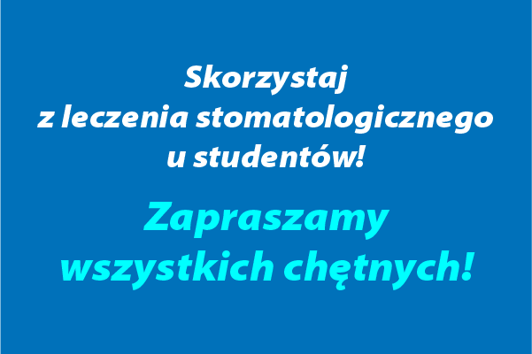Pacjenci stomatologiczni skorzystajcie z pomocy studentów PUM