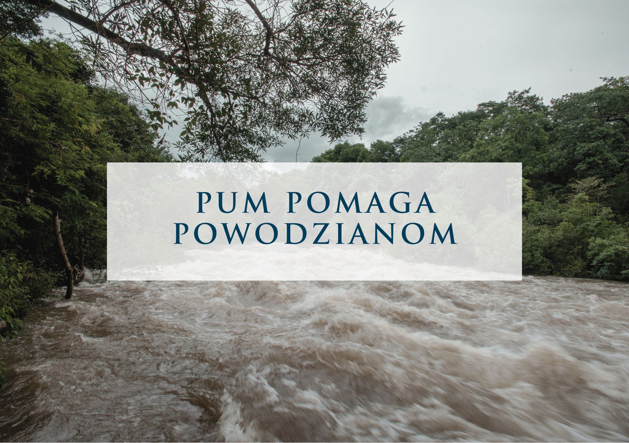 Pomoc dla Ofiar powodzi – Zbiórka PUM!