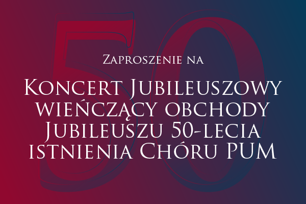 Jubileuszowy koncert Chóru PUM