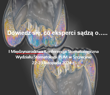 I Międzynarodowa Konferencja Stomatologiczna Wydziału Stomatologii PUM