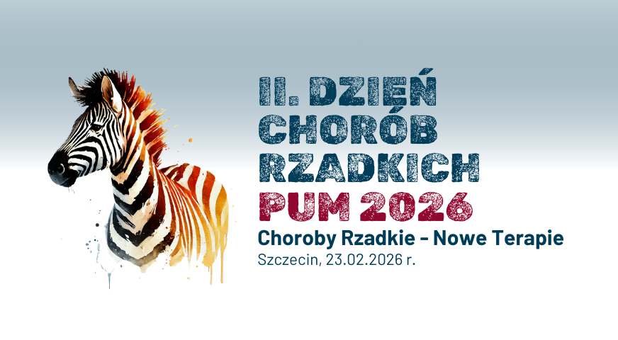 II. Dzień Chorób Rzadkich PUM 2026 – odkryj medycynę przyszłości (ZMIANA MIEJSCA WYDARZENIA)