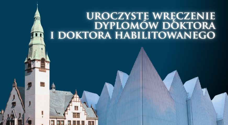 Uroczyste Wręczenie Dyplomów Doktora i Doktora Habilitowanego
